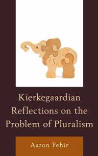 Kierkegaardian Reflections on the Problem of Pluralism