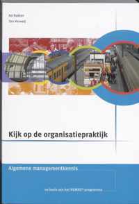 Kijk op de organisatiepraktijk Algemene managementkennis Theorieboek