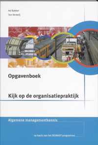 Kijk op de organisatiepraktijk Algemene managementkennis Opgavenboek