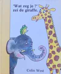 Wat zeg je?' zei de giraffe