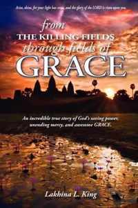 From the Killing Fields Through Fields of Grace