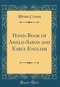 Hand-Book of Anglo-Saxon and Early English (Classic Reprint)