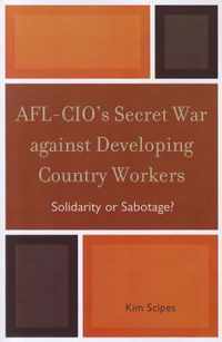 AFL-CIO's Secret War Against Developing Country Workers