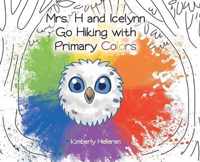 Mrs. H and Icelynn Go Hiking with Primary Colors