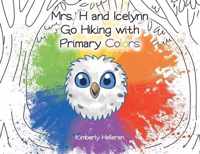 Mrs. H and Icelynn Go Hiking with Primary Colors