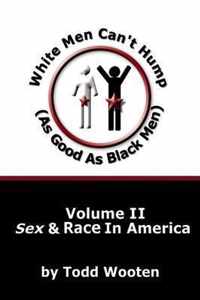 White Men Can't Hump (As Good As Black Men): Volume II