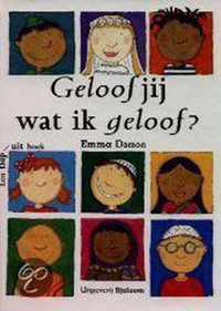 Geloof Jij Wat Ik Geloof ?