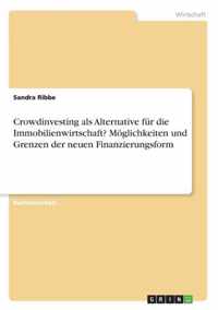 Crowdinvesting als Alternative fur die Immobilienwirtschaft? Moeglichkeiten und Grenzen der neuen Finanzierungsform