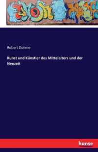 Kunst und Kunstler des Mittelalters und der Neuzeit