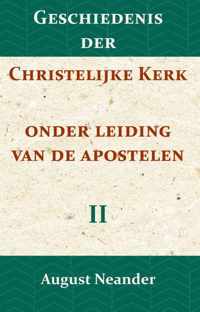 Geschiedenis der Christelijke Kerk onder leiding van de Apostelen II