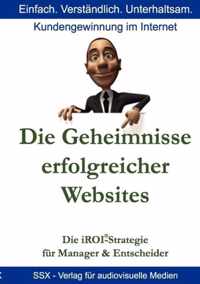 Die Geheimnisse erfolgreicher Websites - für Manager und Entscheider: Die iROI-Internet Marketing Strategie