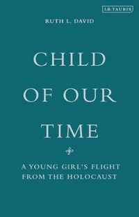 Child of Our Time: A Young Girl's Flight from the Holocaust