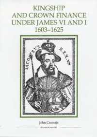 Kingship and Crown Finance under James VI and I, 1603-1625