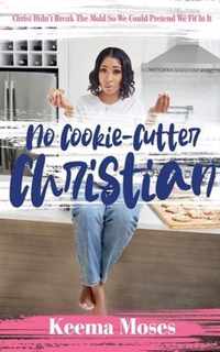 No Cookie-Cutter Christian