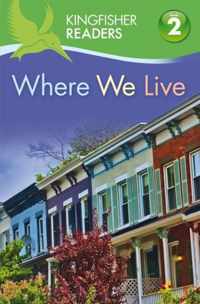 Kingfisher Readers: Where We Live (Level 2: Beginning To Rea