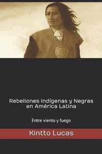 Rebeliones Indigenas y Negras en America Latina