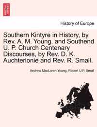 Southern Kintyre in History, by REV. A. M. Young, and Southend U. P. Church Centenary Discourses, by REV. D. K. Auchterlonie and REV. R. Small.