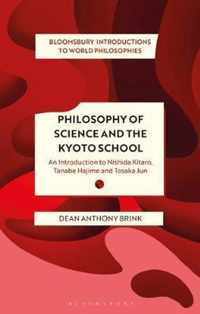 Philosophy of Science and The Kyoto School Bloomsbury Introductions to World Philosophies An Introduction to Nishida Kitaro, Tanabe Hajime and Tosaka Jun