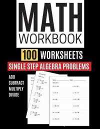 Math Workbook 100 Worksheets Single Step Algebra Problems Add Subtract Multiply Divide
