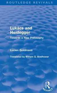Lukács and Heidegger (Routledge Revivals): Towards a New Philosophy