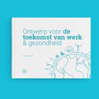 Ontwerp voor de toekomst van werk & gezondheid