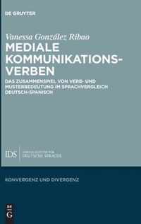 Mediale Kommunikationsverben: Das Zusammenspiel Von Verb- Und Musterbedeutung Im Sprachvergleich Deutsch-Spanisch