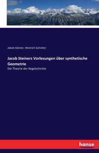 Jacob Steiners Vorlesungen uber synthetische Geometrie
