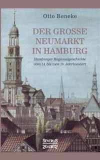 Der große Neumarkt in Hamburg: Hamburger Regionalgeschichte vom 14. bis zum 19. Jahrhundert