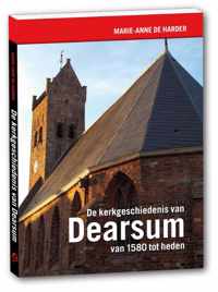 De kerkgeschiedenis van Dearsum van 1580 tot heden