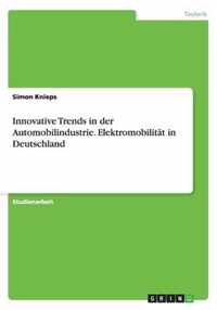 Innovative Trends in der Automobilindustrie. Elektromobilitat in Deutschland