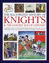 Knights and the Golden Age of Chivalry, The Illustrated History of