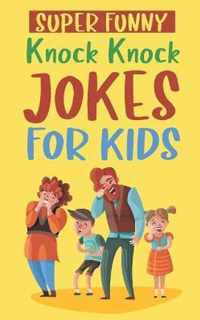 Super Funny Knock Knock Jokes For Kids