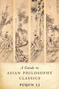 A Guide to Asian Philosophy Classics