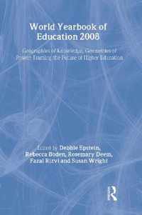 World Yearbook of Education 2008: Geographies of Knowledge, Geometries of Power: Framing the Future of Higher Education