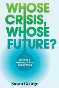 Whose Crisis Whose Future?