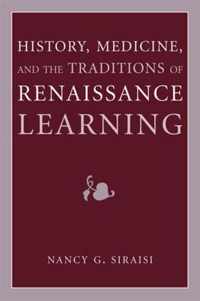 History, Medicine, And The Traditions Of Renaissance Learnin