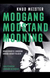 Modgang. Modstand. Modning. Konservativ Ungdom under besaettelsen. Beskrivelser og betragtninger