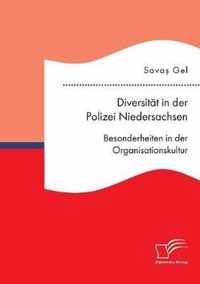 Diversitat in der Polizei Niedersachsen. Besonderheiten in der Organisationskultur
