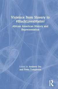 Violence from Slavery to #BlackLivesMatter