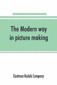 The Modern way in picture making