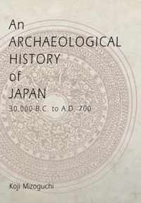 An Archaeological History of Japan, 30,000 B.C. to A.D. 700