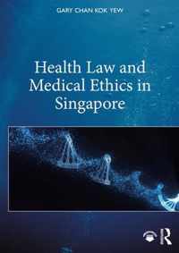 Health Law and Medical Ethics in Singapore