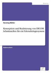 Konzeption und Realisierung von DICOM Schnittstellen fur ein Teleradiologiesystem