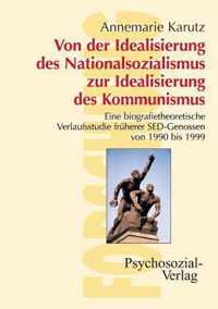 Von der Idealisierung des Nationalsozialismus zur Idealisierung des Kommunismus