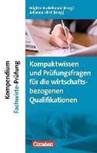 Erfolgreich im Beruf: Kompendium Fachwirte-Prüfung - Kompaktwissen und Prüfungsfragen für die handlungsspezifischen Qualifikationen