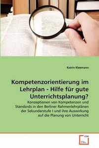 Kompetenzorientierung im Lehrplan - Hilfe fur gute Unterrichtsplanung?