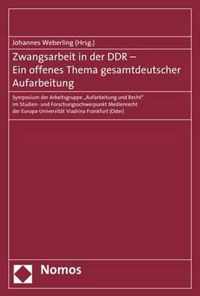 Zwangsarbeit in Der Ddr - Ein Offenes Thema Gesamtdeutscher Aufarbeitung