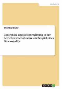 Controlling und Kostenrechnung in der Betriebswirtschaftslehre am Beispiel eines Fitnessstudios