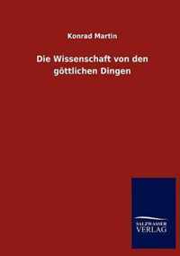 Die Wissenschaft von den goettlichen Dingen