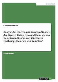 Analyse des inneren und ausseren Wandels der Figuren Kaiser Otto und Heinrich von Kempten in Konrad von Wurzburgs Erzahlung  Heinrich von Kempten